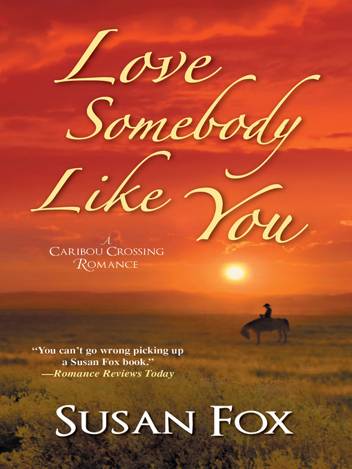 Title details for Love Somebody Like You by Susan Fox - Available